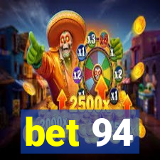 bet 94